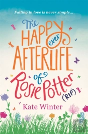 The Happy Ever Afterlife Of Rosie Potter (Rip)