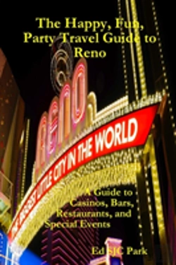Bertrand.pt - The Happy, Fun, Party Travel Guide To Reno: A Guide To Casinos, Bars, Restaurants, And Special Events In Reno And Sparks