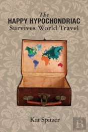 The Happy Hypochondriac Survives World Travel
