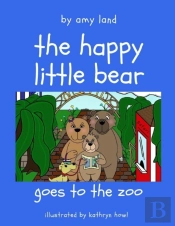 The Happy Little Bear Goes To The Zoo