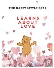 The Happy Little Bear Learns About Love