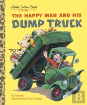 The Happy Man And His Dump Truck