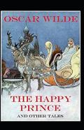 The Happy Prince And Other Tales Annotated