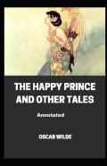 The Happy Prince And Other Tales Annotated