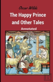 The Happy Prince And Other Tales Annotated