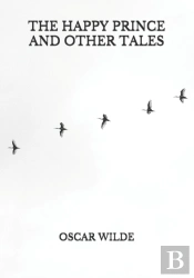 The Happy Prince And Other Tales