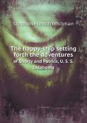 The Happy-Ship Setting Forth The Adventures Of Shorty And Patrick, U. S. S. Oklahoma
