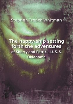 Bertrand.pt - The Happy-Ship Setting Forth The Adventures Of Shorty And Patrick, U. S. S. Oklahoma