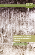 The Haptic Aesthetic In Samuel Beckettâ€™S Drama