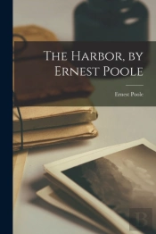 The Harbor, By Ernest Poole