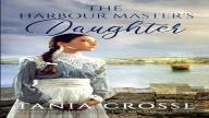 The Harbour Master'S Daughter A Compelling Saga Of Love, Loss And Self-Discovery
