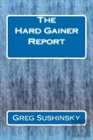 The Hard Gainer Report