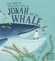 The Hard To Swallow Tale Of Jonah And The Whale