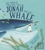The Hard To Swallow Tale Of Jonah And The Whale