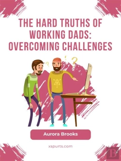 Bertrand.pt - The Hard Truths Of Working Dads: Overcoming Challenges