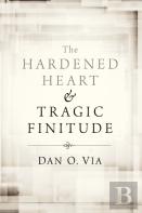 The Hardened Heart And Tragic Finitude