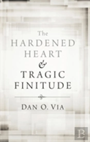 The Hardened Heart And Tragic Finitude