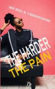 The Harder The Pain