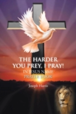 Bertrand.pt - The Harder You Prey, I Pray!: In Jesus Name Prayer Book