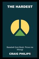 The Hardest Baseball Quiz Book
