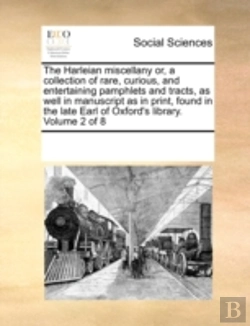 Bertrand.pt - The Harleian Miscellany Or, A Collection Of Rare, Curious, And Entertaining Pamphlets And Tracts, As Well In Manuscript As In Print, Found In The Late
