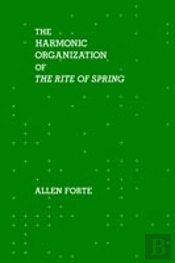 The Harmonic Organization Of The Rite Of Spring
