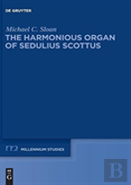 The Harmonious Organ Of Sedulius Scottus
