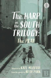 The Harp In The South Trilogy: The Play