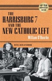 The Harrisburg 7 And The New Catholic Left