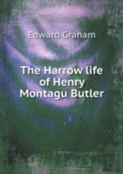 The Harrow Life Of Henry Montagu Butler