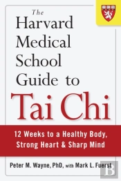 The Harvard Medical School Guide To Tai Chi