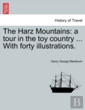 The Harz Mountains: A Tour In The Toy Co