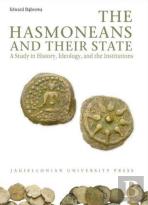 The Hasmoneans And Their State - A Study In History, Ideology, And The Institutions
