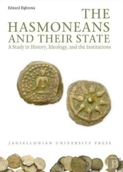 Bertrand.pt - The Hasmoneans And Their State - A Study In History, Ideology, And The Institutions