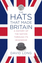 The Hats That Made Britain