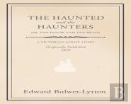 The Haunted And The Haunters; Or, The House And The Brain