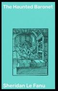 The Haunted Baronet Joseph Sheridan Le Fanu (Annotated)