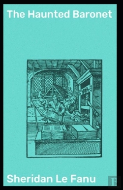 Bertrand.pt - The Haunted Baronet Joseph Sheridan Le Fanu (Annotated)