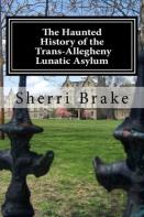 The Haunted History Of The Trans Allegheny Lunatic Asylum