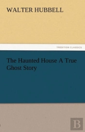 The Haunted House A True Ghost Story
