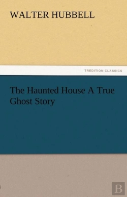 Bertrand.pt - The Haunted House A True Ghost Story