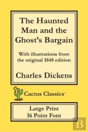 The Haunted Man And The Ghost'S Bargain (Cactus Classics Large Print)