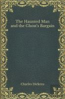 The Haunted Man And The Ghost'S Bargain