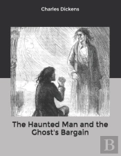 The Haunted Man And The Ghost'S Bargain