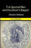 The Haunted Man And The Ghost'S Bargain Illustrated