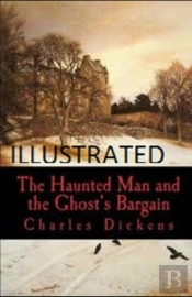 The Haunted Man And The Ghost'S Bargain Illustrated