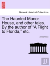 The Haunted Manor House, And Other Tales