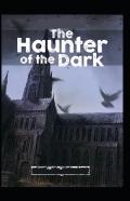 The Haunter Of The Dark; Illustrated