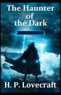 The Haunter Of The Dark Original Edition(Annotated)