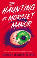 The Haunting At Morsley Manor